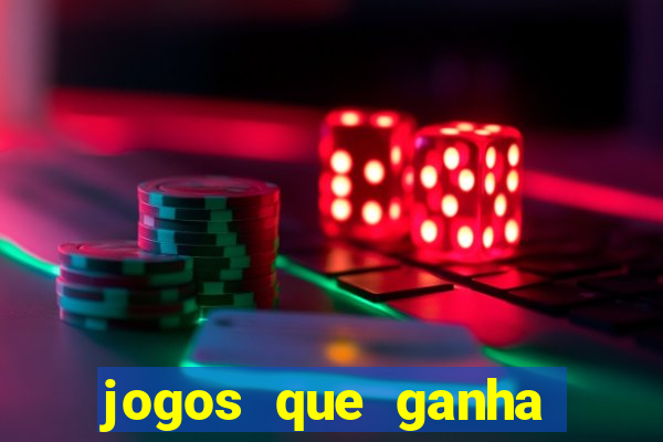 jogos que ganha dinheiro de verdade e rapido