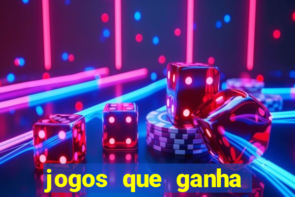 jogos que ganha dinheiro de verdade e rapido