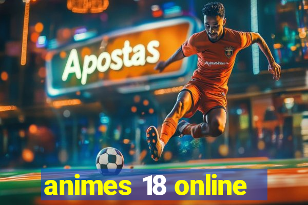 animes 18 online