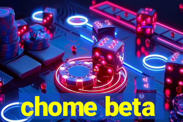 chome beta