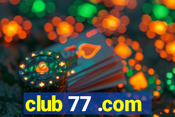 club 77 .com