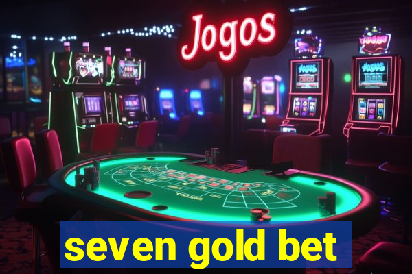 seven gold bet