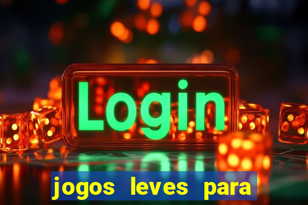 jogos leves para pc fraco blog