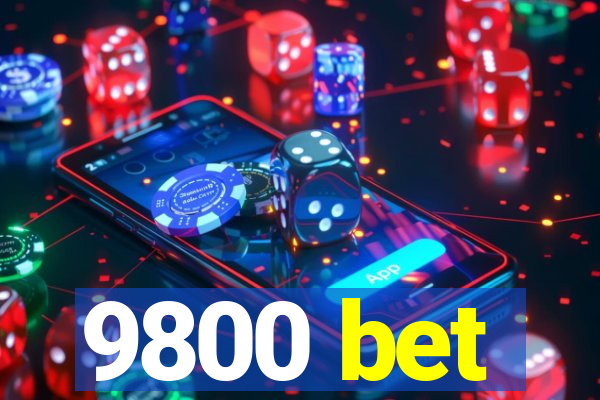 9800 bet