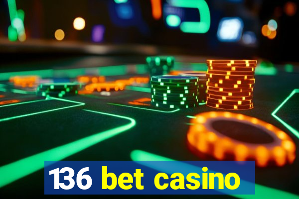 136 bet casino