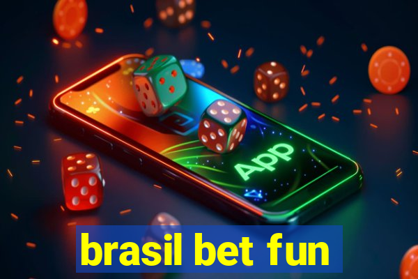 brasil bet fun