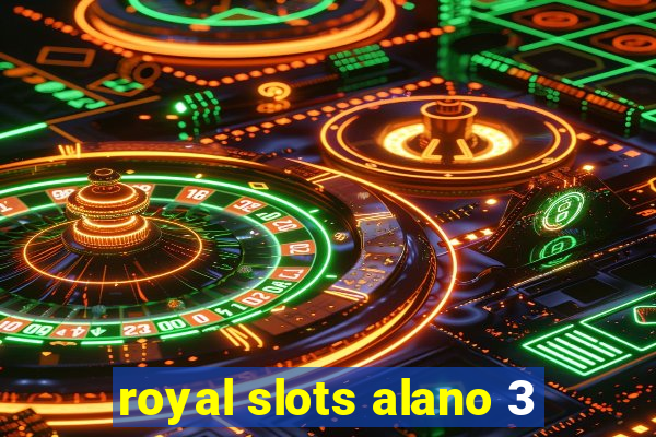 royal slots alano 3