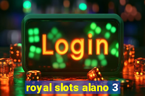 royal slots alano 3