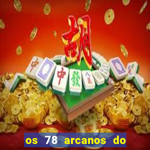 os 78 arcanos do tarot e seus significados