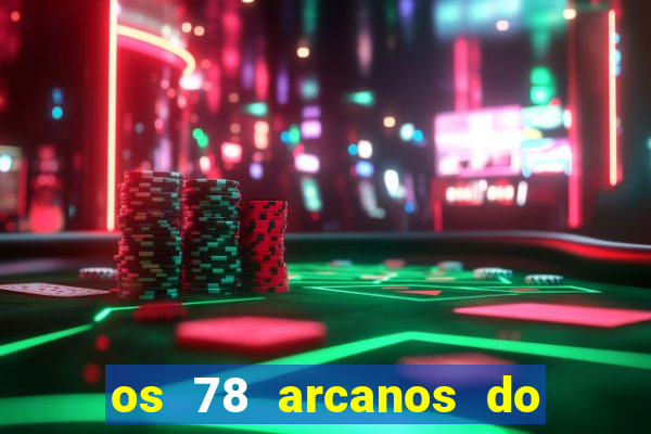 os 78 arcanos do tarot e seus significados