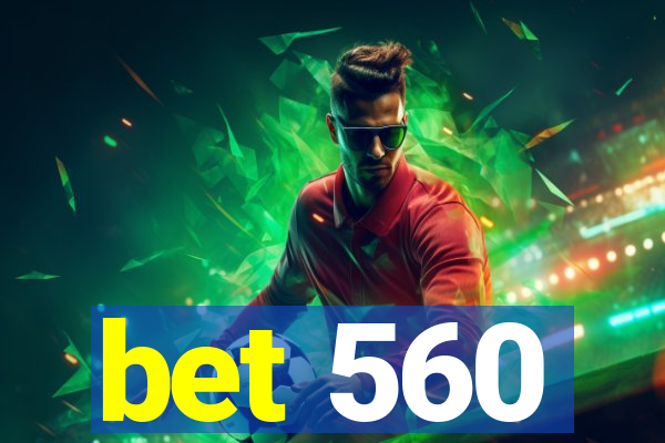 bet 560