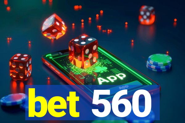 bet 560