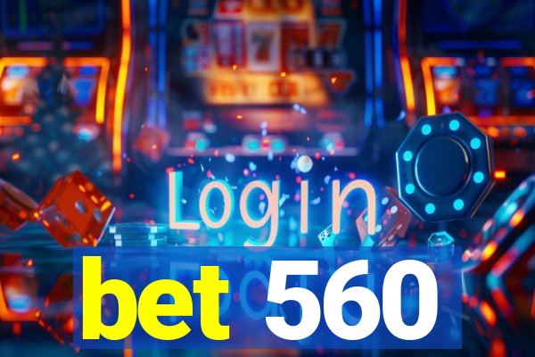 bet 560