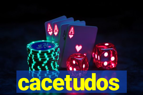 cacetudos