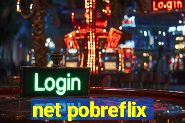 net pobreflix