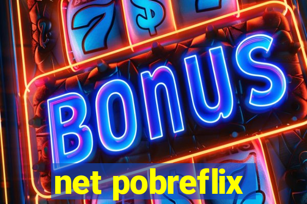 net pobreflix