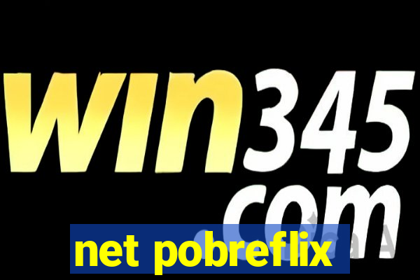 net pobreflix