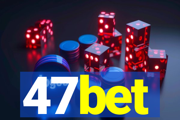 47bet