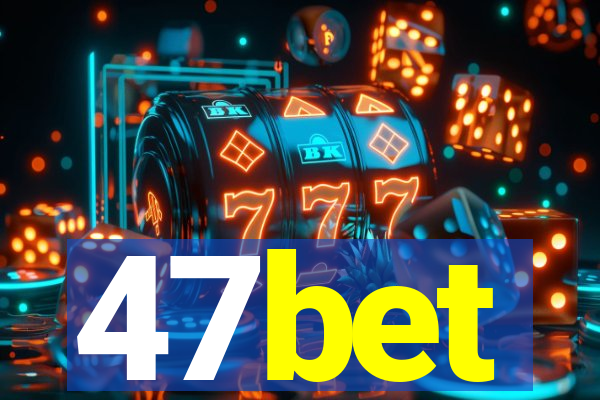 47bet