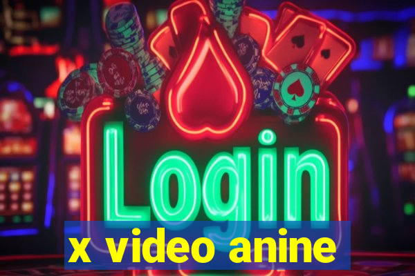 x video anine