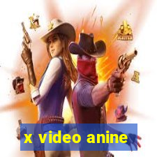 x video anine