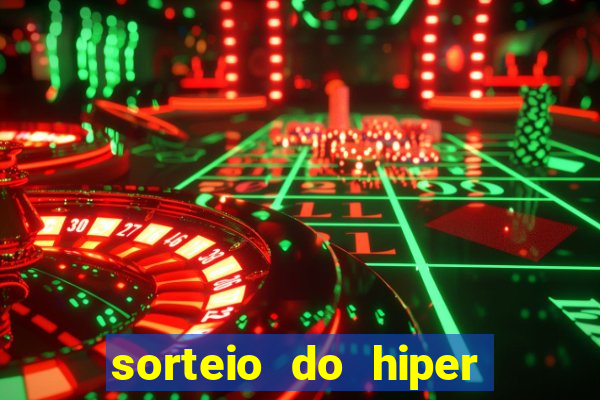 sorteio do hiper cap de hoje ao vivo