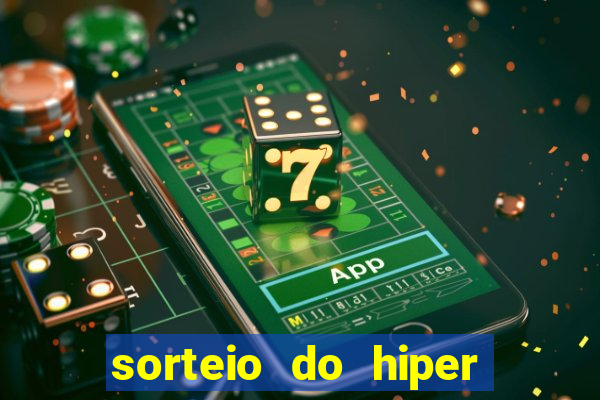 sorteio do hiper cap de hoje ao vivo