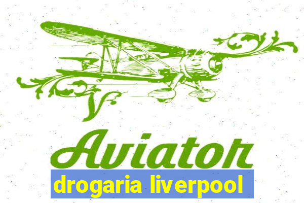 drogaria liverpool