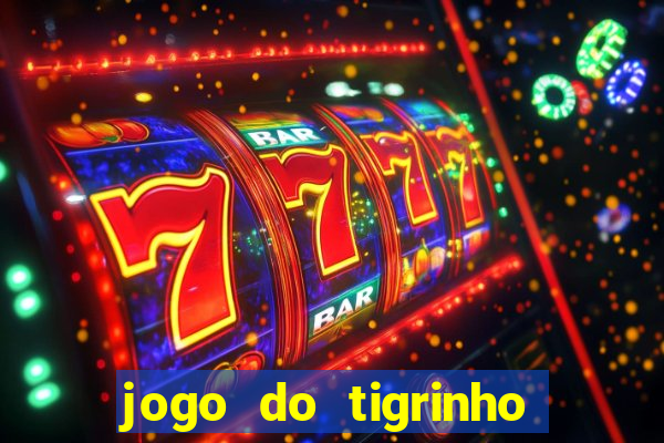 jogo do tigrinho grátis sem depósito