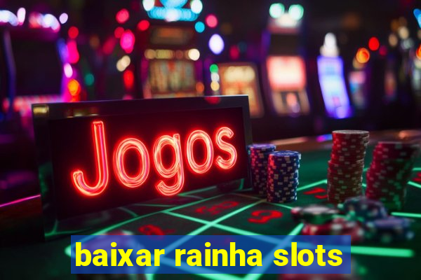 baixar rainha slots