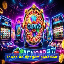 roleta de tipagem pokemon