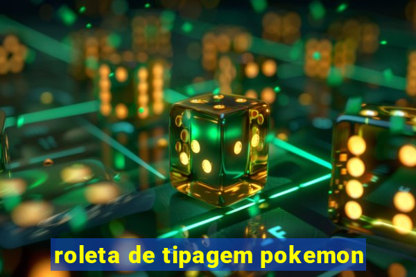 roleta de tipagem pokemon