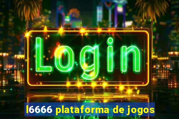 l6666 plataforma de jogos