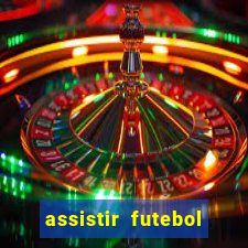 assistir futebol online multi canais