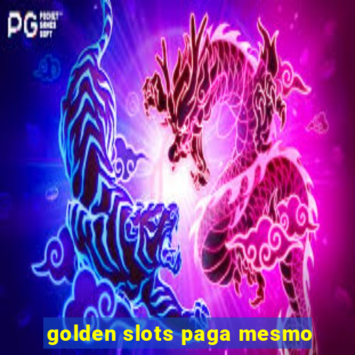 golden slots paga mesmo