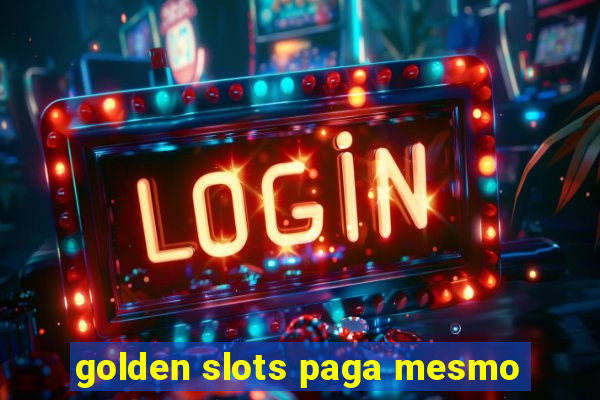 golden slots paga mesmo