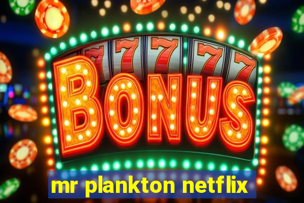 mr plankton netflix