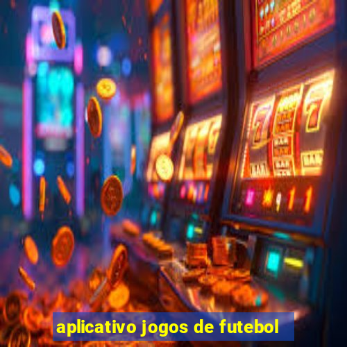 aplicativo jogos de futebol