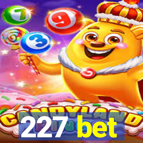 227 bet