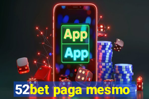 52bet paga mesmo