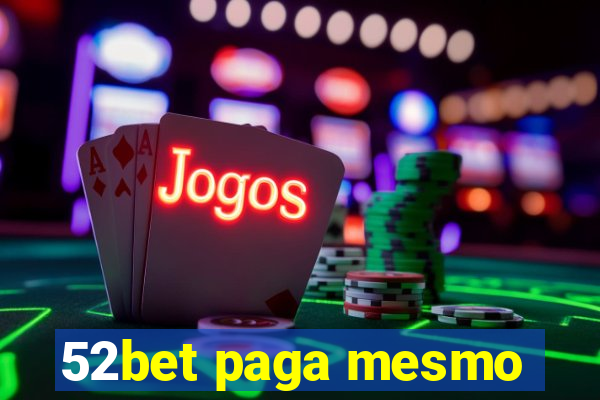 52bet paga mesmo