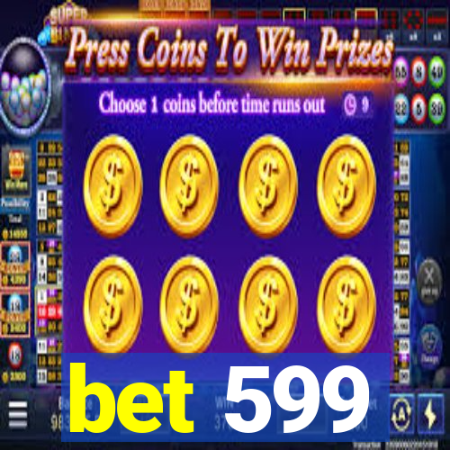 bet 599