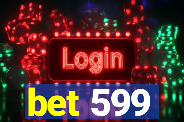 bet 599