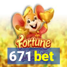 671 bet