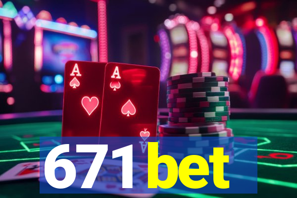 671 bet