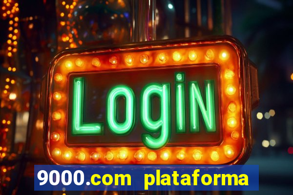 9000.com plataforma de jogos