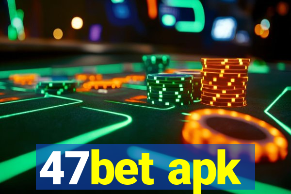 47bet apk