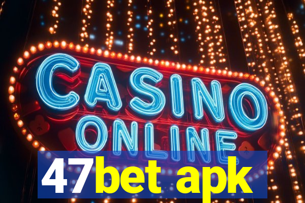 47bet apk