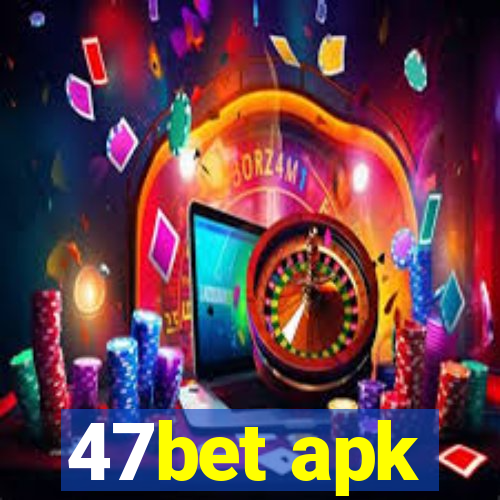 47bet apk