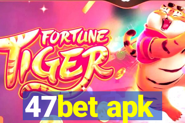 47bet apk